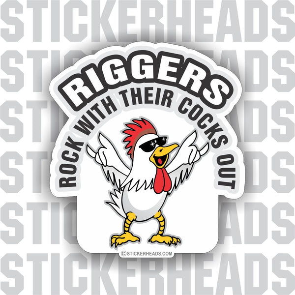 Rock Out With Their Cocks Out  - Rigger Riggers Sticker