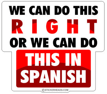 We Can Do This Right Of In Spanish - Funny  Sticker