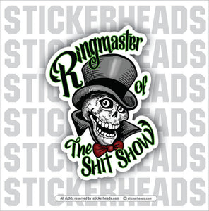 Ringmaster of the SHIT SHOW - Skull top hat  - Work Job Funny Sticker