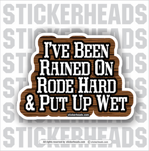 I've Been Rained On Rode Hard & Put Away Wet   -  Misc Union Sticker