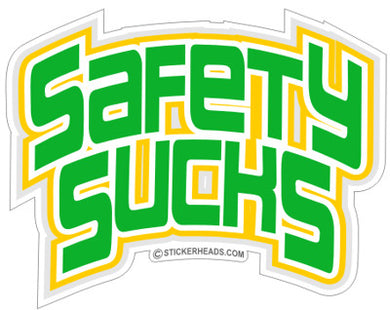 Safety Sucks  - Work Job Sticker