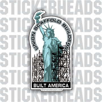 Built America with Lady Liberty - Sticker Scaffolder Scaffolding Scaffold