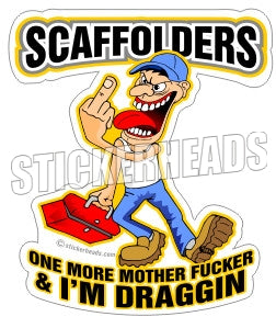 One More and I'm Dragging  - Sticker Scaffolder Scaffolding Scaffold