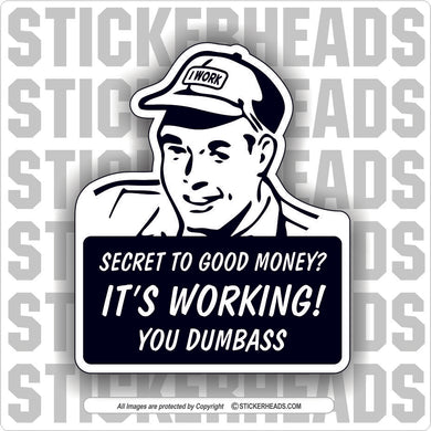 Secret To Good Money - Or Add Custom Text Message - Make Your Own Sticker