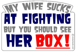 Wife Sucks at Fighting See Her Box  - Funny  Sticker