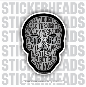 Walk Through the Valley Of The Shadow Of Death - Fear No Evil - Son Of A Bitch  Cool Skull - Skull - Sticker