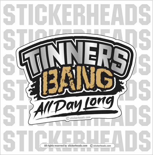 Tinners BANG ALL DAY LONG - Sheet Metal Workers Sticker – Stickerheads ...