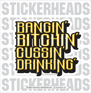 Bangin' Bitchin' Cussin' Drinking'  - Sheet Metal Workers Sticker