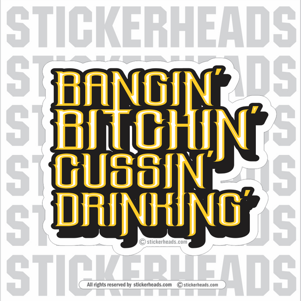 Bangin' Bitchin' Cussin' Drinking'  - Sheet Metal Workers Sticker