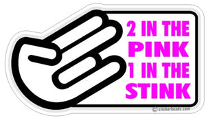 2 in the Pink 1 in the Stink - SHOCKER - Funny Sticker