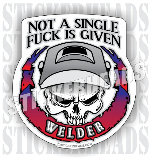 Not a Single Fuck Is Given Skull - welding weld sticker