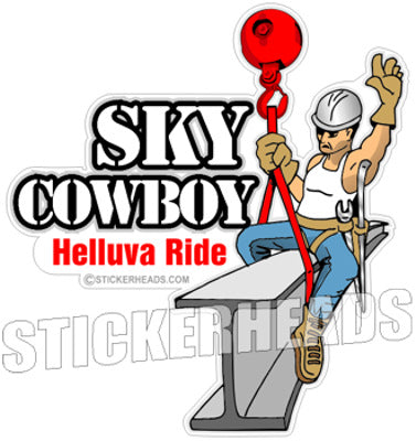 Sky Cowboy - Helluva Ride - Guy On Beam  -  Ironworker Ironworkers Iron Worker Sticker