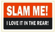 Slam Me I Love It In The Rear   - Attitude Sticker
