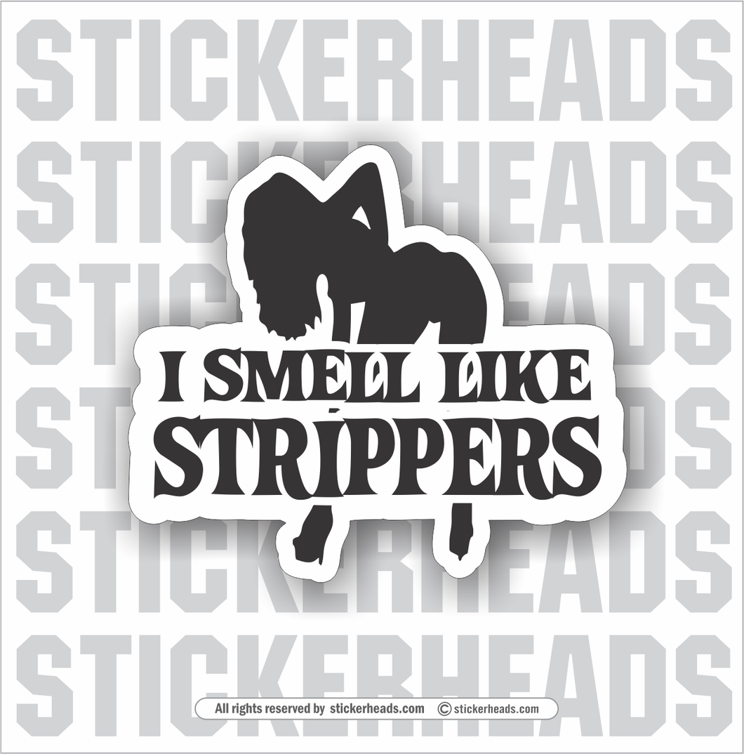 I smell Like Strippers - Work Union Misc Funny Sticker