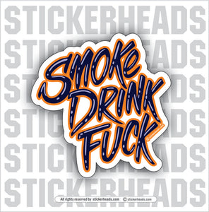 Smoke Drink Fuck  - Work Union Misc Funny Sticker