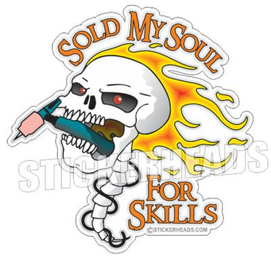 Sold Soul for Skills Skull - Tig Welder boilermakers  boilermaker  Sticker