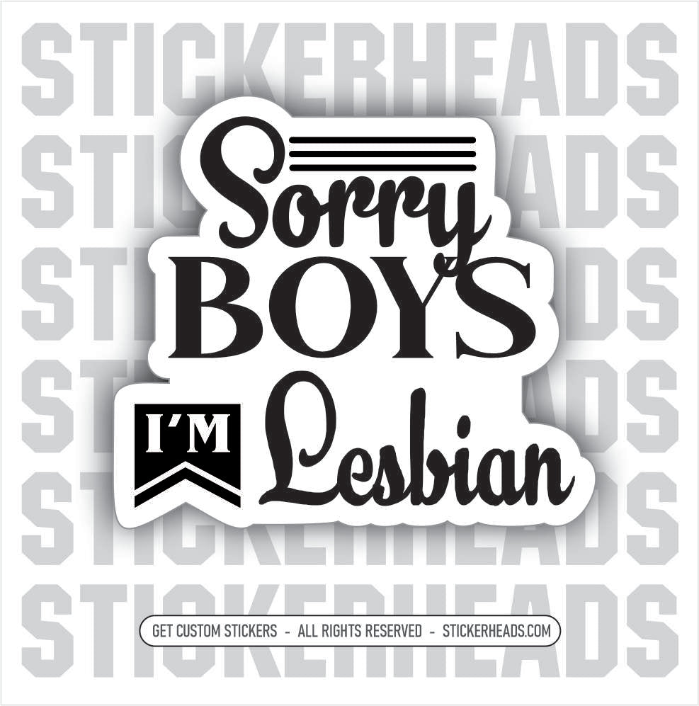 Sorry Boys I'm Lesbian  - Work Union Misc Funny Sticker