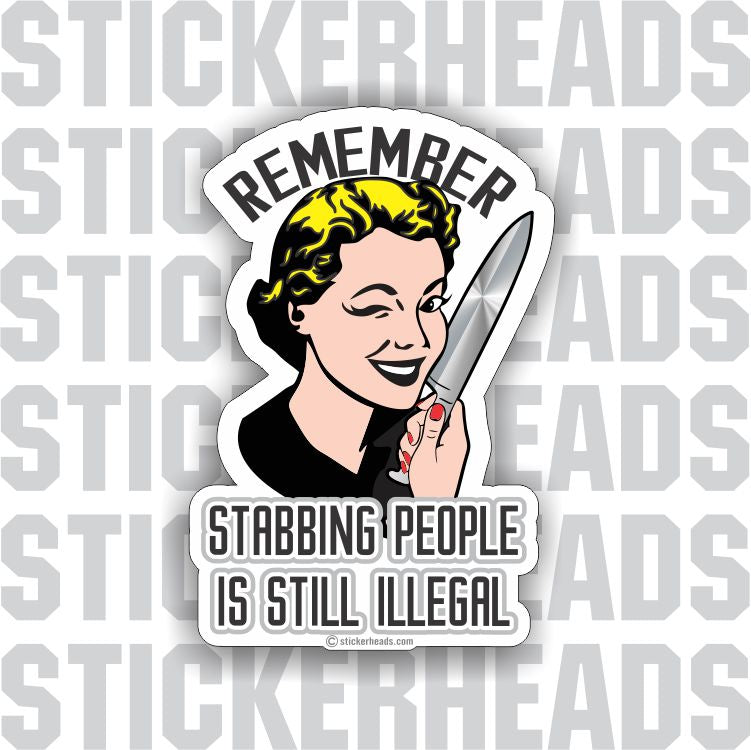 Remember Stabbing People is Still illegal - 1950's woman with knife - Work Job funny  - Sticker