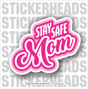 Stay Safe Mom - Union Work Misc Sticker