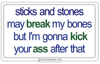 Sticks & Stones Kick Your Ass   -  Funny Sticker