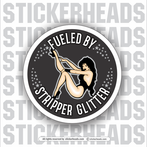 Fueled By Stripper Glitter - Work Union Misc Funny Sticker