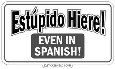 Estupido Hiere! Even in Spanish  - Funny Sticker