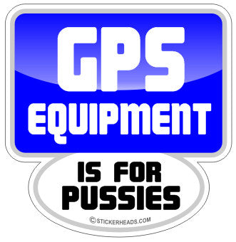 GPS Equipment Is For Pussies  - Surveyors Survey Stickers