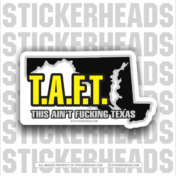 T.A.F.T.  TAFT Maryland or your state  - Pipe Line Pipeliner -  union work misc Sticker