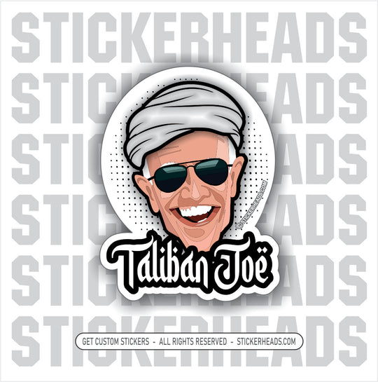 Taliban Joe - Biden - Anti Biden  Political  Sticker