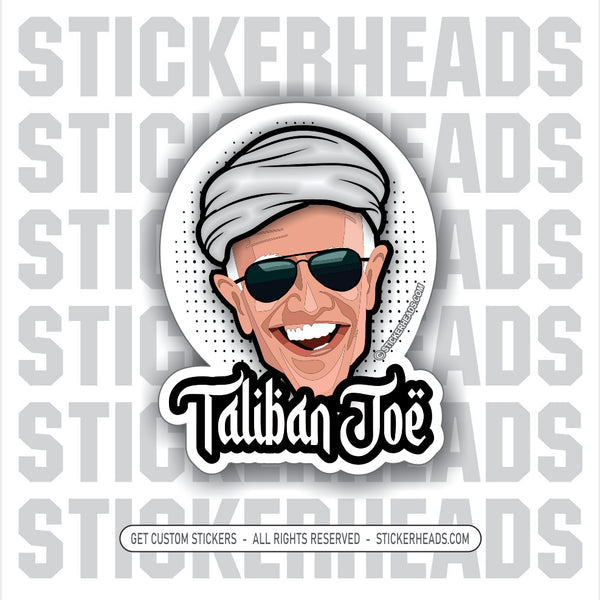Taliban Joe - Biden - Anti Biden  Political  Sticker
