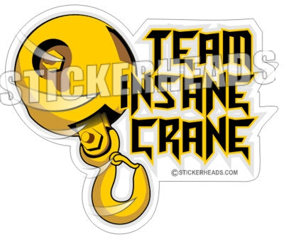 Team Insane Crane - Ball & Hook - Crane Operator Sticker – Stickerheads  Stickers