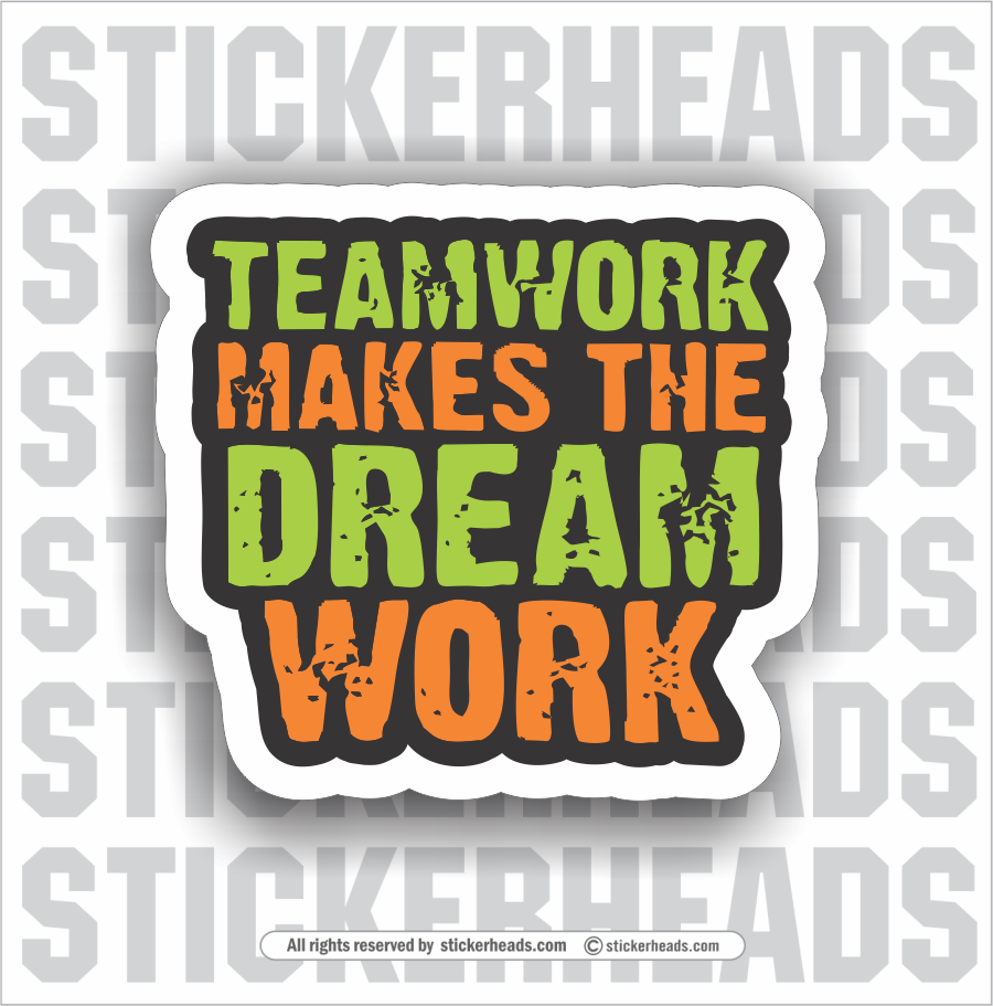 Teamwork Makes The Dream Work  - Work Union Misc Funny Sticker