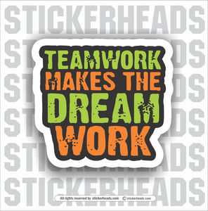 Teamwork Makes The Dream Work  - Work Union Misc Funny Sticker
