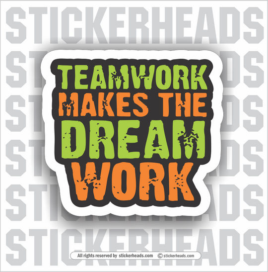 Teamwork Makes The Dream Work  - Work Union Misc Funny Sticker