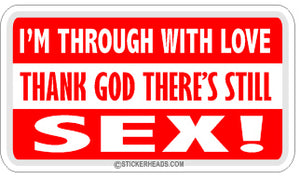 Through With Love Sex  - Attitude Sticker