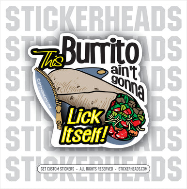 This BURRITO ain't gonna LICK ITSelf Cartoon Funny Sticker