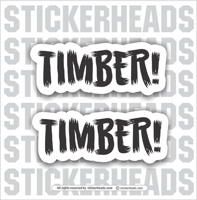 Timber - 2 stickers  - Loggers Logging Sticker