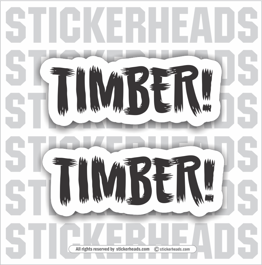 Timber - 2 stickers  - Loggers Logging Sticker