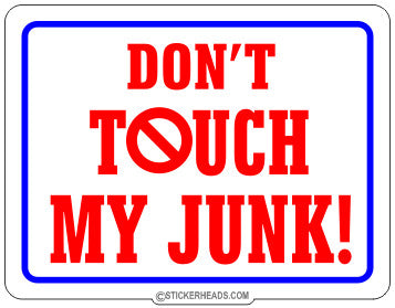 Don't Touch My Junk - Funny Sticker