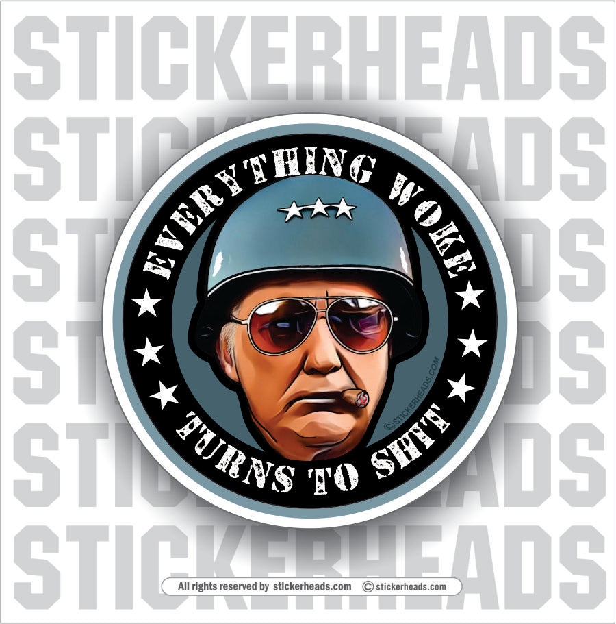 Everything WOKE turns to SHIT - Trump as Patton  -  Funny Sticker