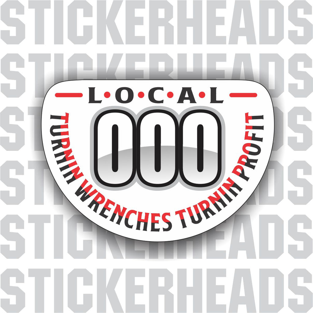 Turnin Wrenches Turnin Profit - Your Local Number  -  Misc Union Sticker