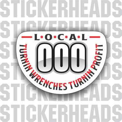 Turnin Wrenches Turnin Profit - Your Local Number  -  Misc Union Sticker