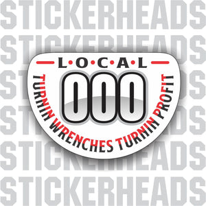 Turnin Wrenches Turnin Profit - Your Local Number  -  Misc Union Sticker