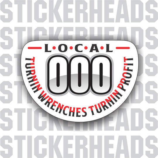 Turnin Wrenches Turnin Profit - Your Local Number  -  Misc Union Sticker