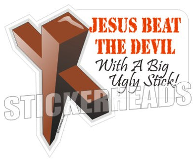 Jesus beat the DEVIL With a Bog Ugly Stick -  Cross Religious Sticker