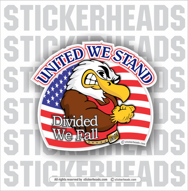 United We Stand Divided We  Fall Union Eagle- USA Flag Patriotic - Funny Sticker