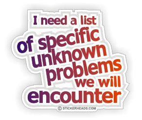 Need a List of specific unknown problems we will encounter  - Funny Sticker
