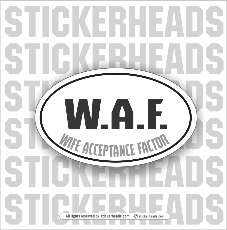 W.A.F. WAF Wife Acceptance Factor Oval Funny Sticker Stickerheads Stickers