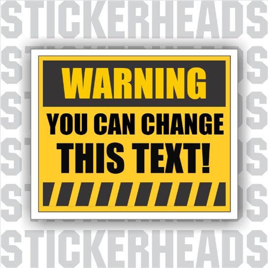 Warning Sign - Custom Text Message - Make Your Own Sticker