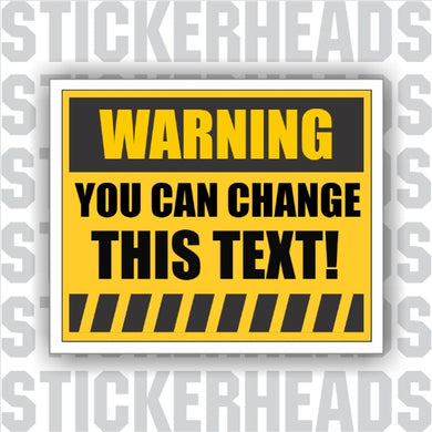 Warning Sign - Custom Text Message - Make Your Own Sticker